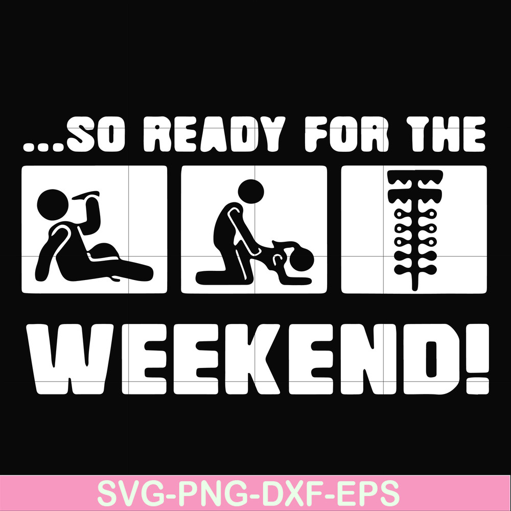 FN000493-So ready for me weekend svg, png, dxf, eps file FN000493.jpg