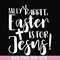 FN00050-Silly rabbit Easter is for Jesus svg, png, dxf, eps file FN00050.jpg