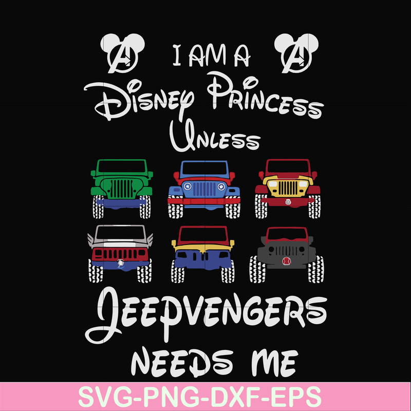 FN000500-I am a Disney Princess unless Jeepvengers need me svg, png, dxf, eps file FN000500.jpg
