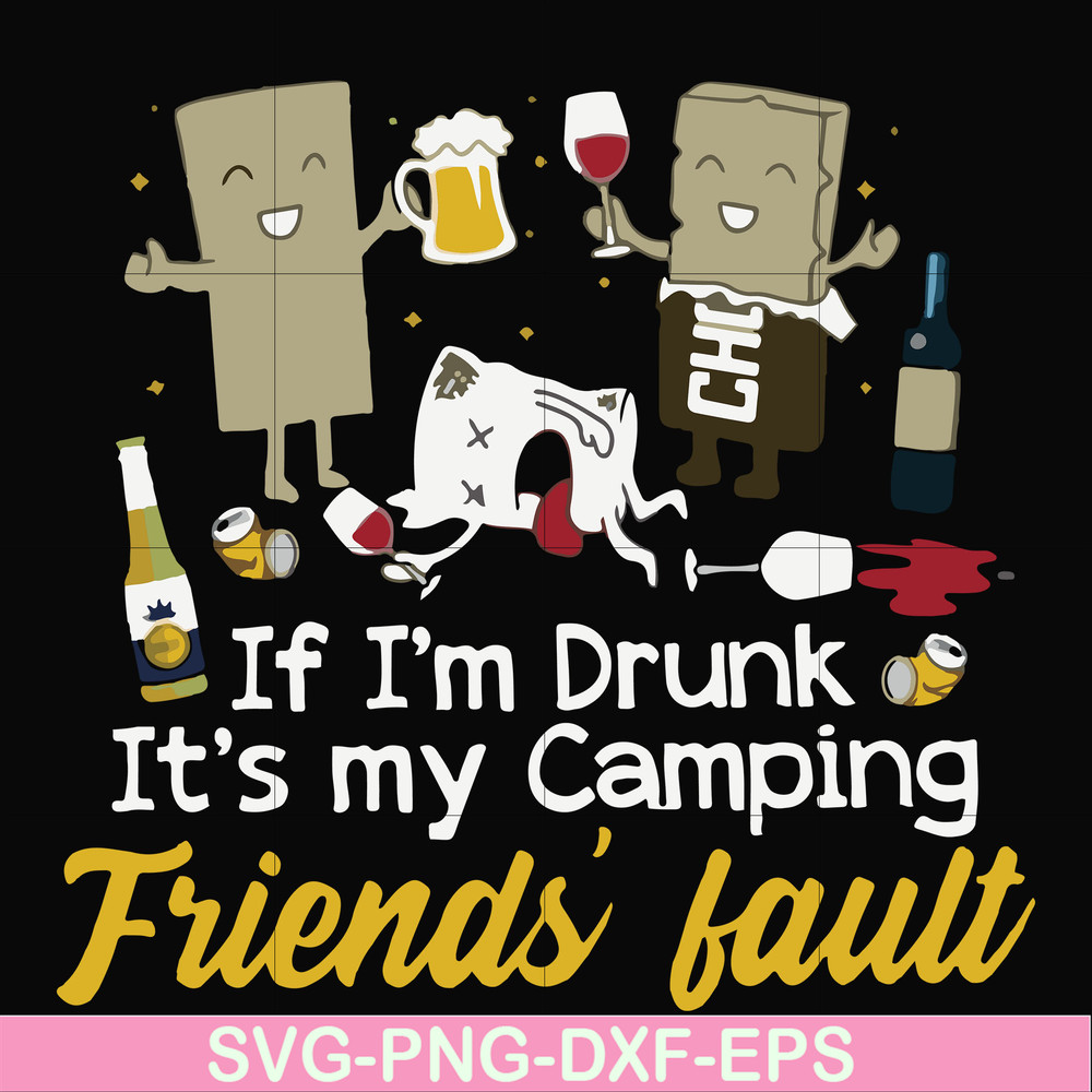 FN000502-If I'm drunk It's my camping friends' fault svg, png, dxf, eps file FN000502.jpg