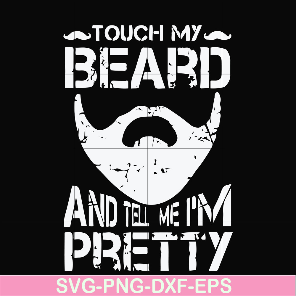 FN000514-Touch my beard and tell me I'm pretty svg, png, dxf, eps file FN000514.jpg