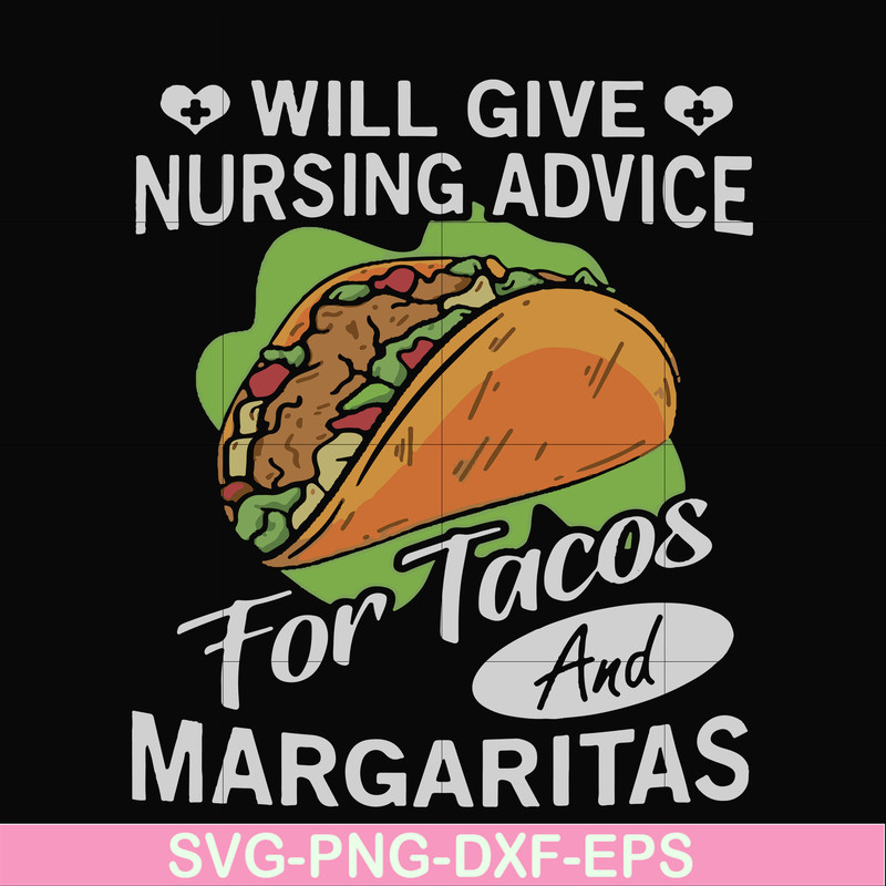 FN000517-Will give nursing advice for Tacos and Margaritas svg, png, dxf, eps file FN000517.jpg