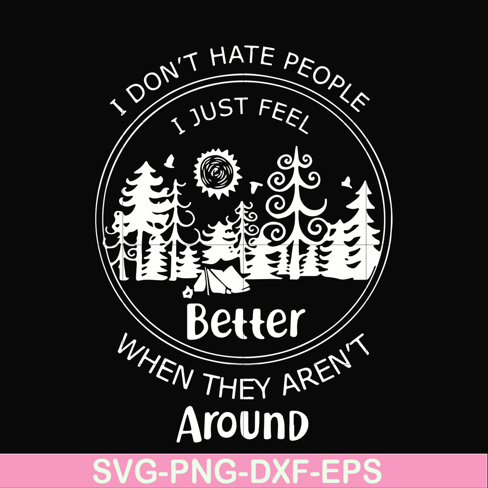 FN000525-I don't hate people I just feel better when they aren't around svg, png, dxf, eps file FN000525.jpg