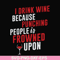 FN000577-I drink wine because punching people is frowned upon svg, png, dxf, eps file FN000577.jpg