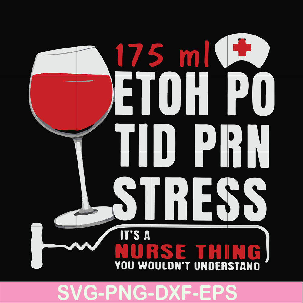 FN000627-175 ml ethoh po tid prn stress it's a nurse thing you wouldn't understand svg, png, dxf, eps file FN000627.jpg