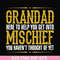 FN000638-Grandad here to help you get into mischief you haven't thought of yet svg, png, dxf, eps file FN000638.jpg