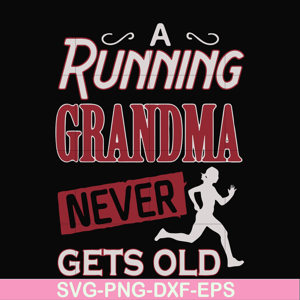 FN000648-A running grandma never gets old svg, png, dxf, eps file FN000648.jpg