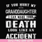 FN000664-If you hurt my granddaughter I can make your death look like an accident svg, png, dxf, eps file FN000664.jpg