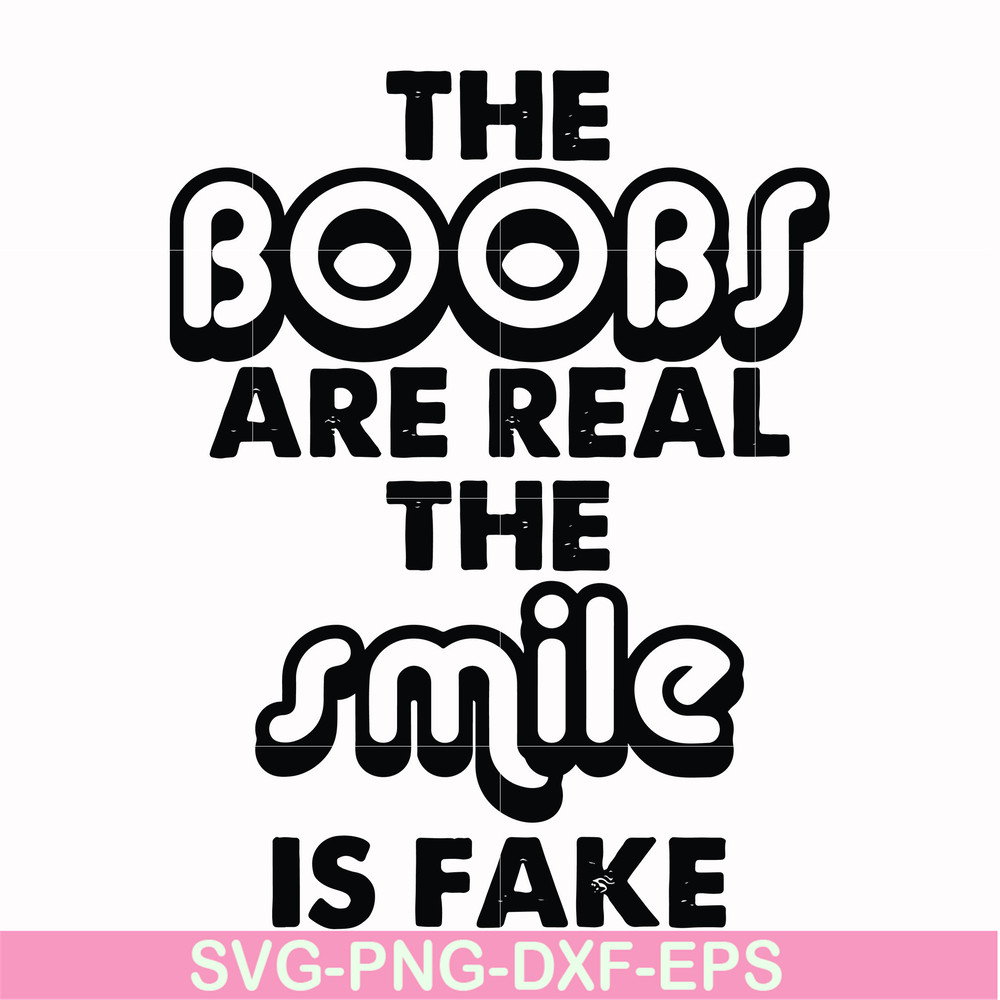 FN000676-The boobs are real the smile is fake svg, png, dxf, eps file FN000676.jpg