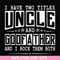 FN000683-I have two titles uncle and godfather and I rock them both svg, png, dxf, eps file FN000683.jpg