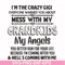 FN000699-I'm the crazy gigi everyone warned you about mess with my grandkids my angels you better run for your life because I'm coming after you & hell's coming