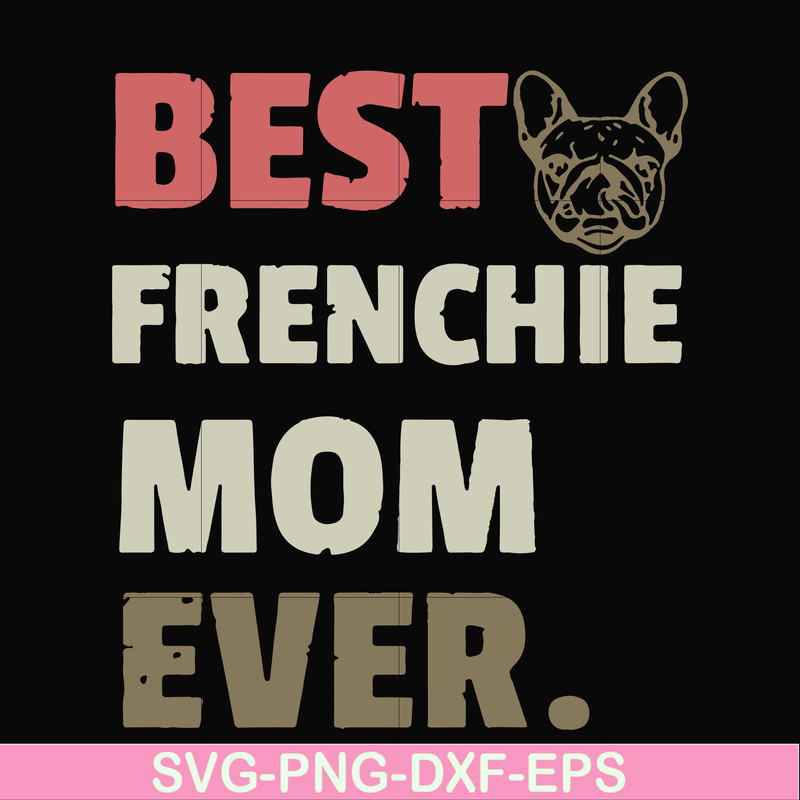 FN000754-Best frenchie mom ever svg, png, dxf, eps file FN000754.jpg