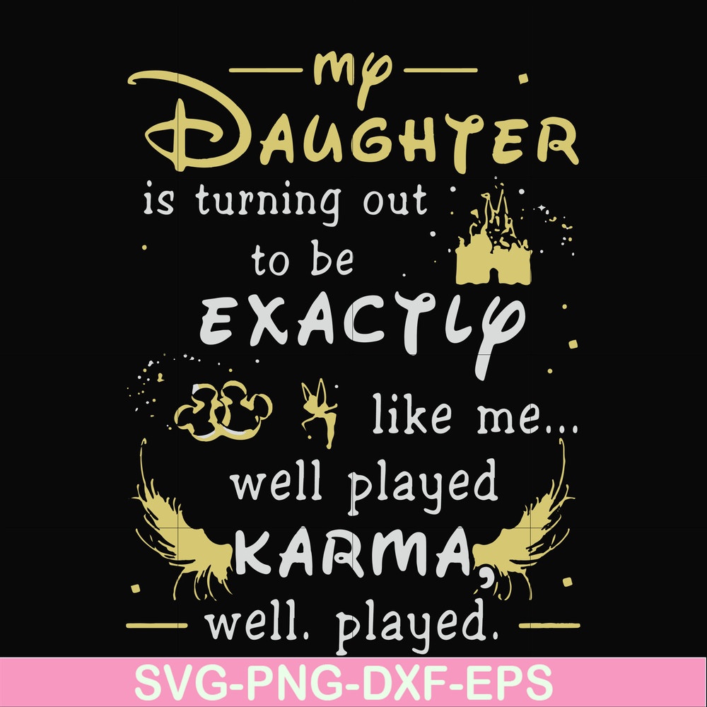 FN000780-My daughter is turning out to be exactly like me well played karma well played svg, png, dxf, eps file FN000780.jpg