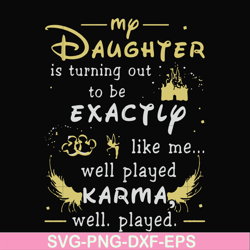 FN000780-My daughter is turning out to be exactly like me well played karma well played svg, png, dxf, eps file FN000780.jpg