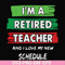 FN000781-I'm a retired teacher and I love my new schedule svg, png, dxf, eps file FN000781.jpg