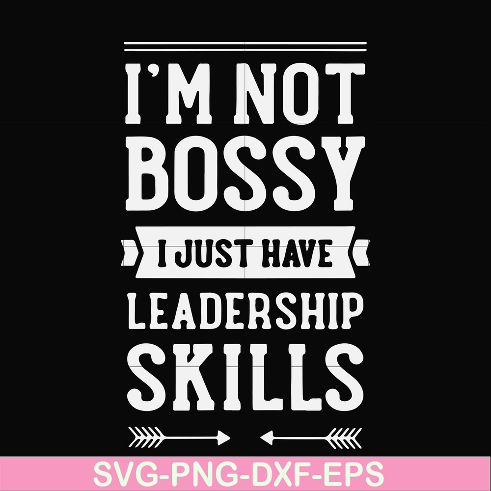 FN000788-I'm not bossy I just have leadership skills svg, png, dxf, eps file FN000788.jpg