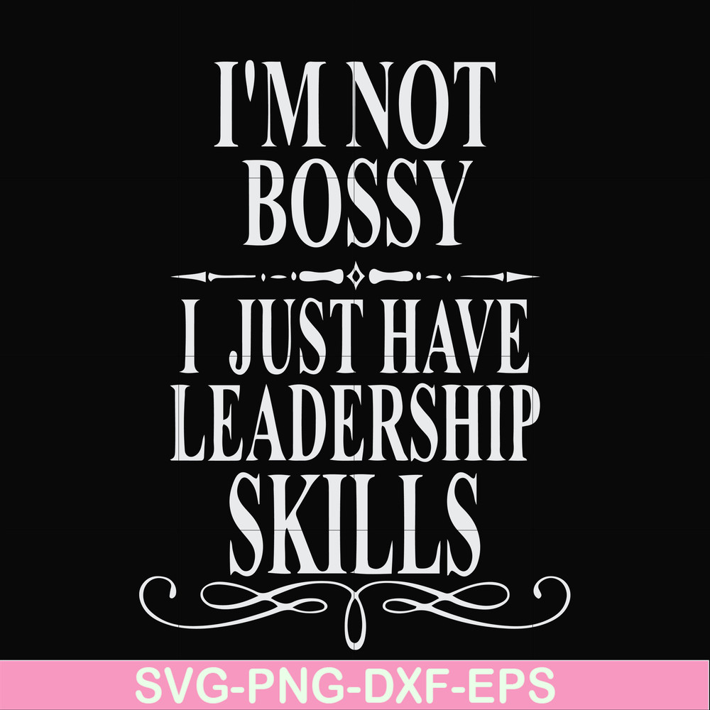 FN000789-I'm not bossy I just have leadership skills svg, png, dxf, eps file FN000789.jpg