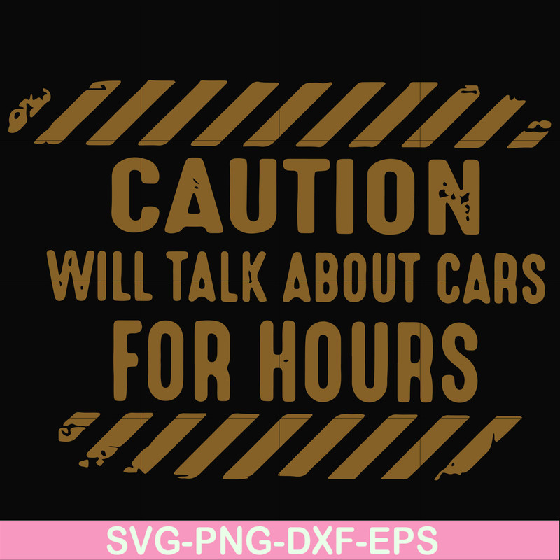 FN000802-Caution will talk about cars for hours svg, png, dxf, eps file FN000802.jpg