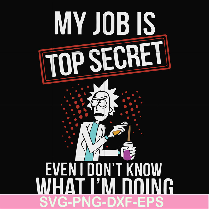 FN000865-My job is top secret even I don't know what I'm doing svg, png, dxf, eps file FN000865.jpg