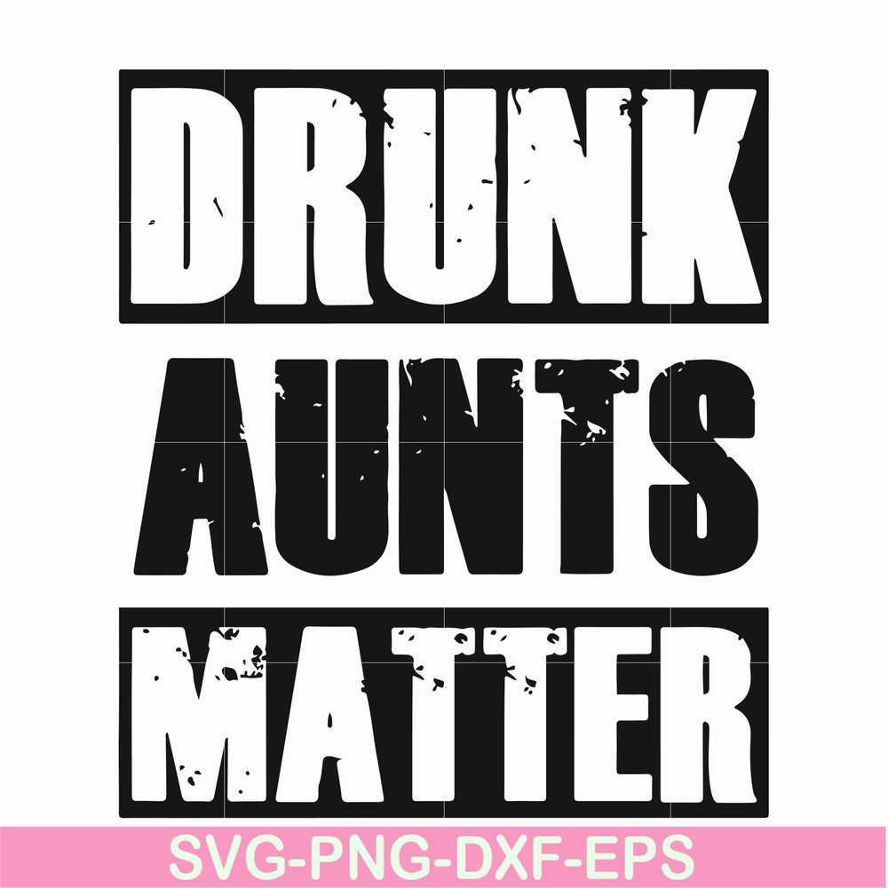 FN000867-Drunk aunts matter svg, png, dxf, eps file FN000867.jpg
