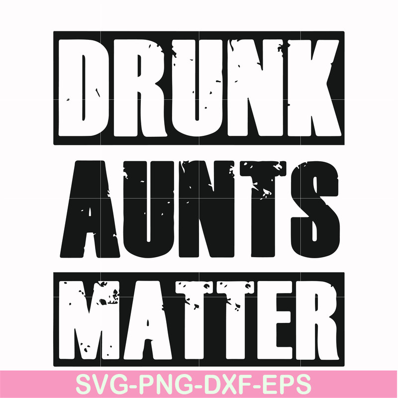 FN000867-Drunk aunts matter svg, png, dxf, eps file FN000867.jpg
