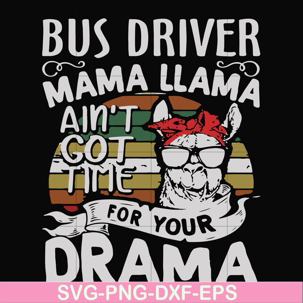 FN000868-Bus driver mama Llama ain't got time for your drama svg, png, dxf, eps file FN000868.jpg
