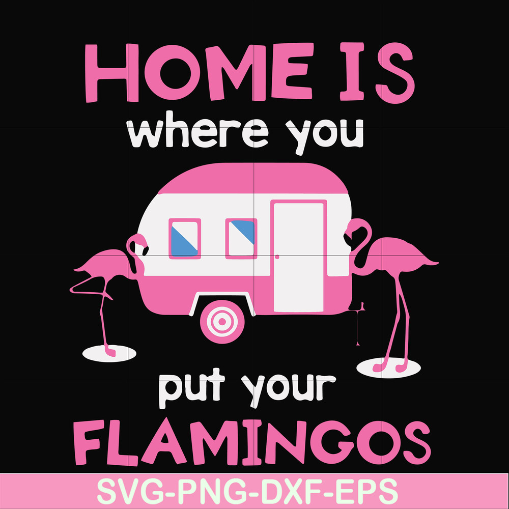 FN000898-Home is where you put your Flamingos svg, png, dxf, eps file FN000898.jpg