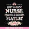 FN000932-Just a good nurse with a hood playlist svg, png, dxf, eps file FN000932.jpg