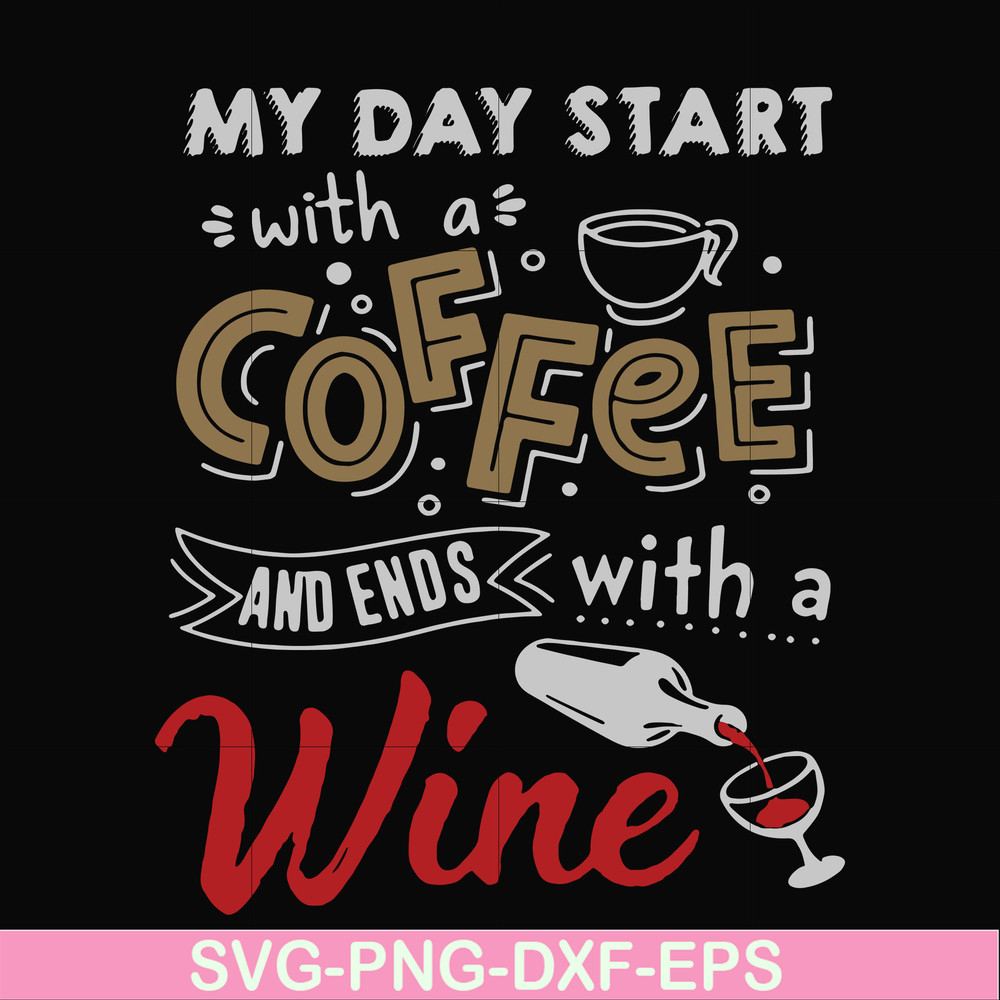 FN000933-My day start with a coffee and ends with a wine svg, png, dxf, eps file FN000933.jpg
