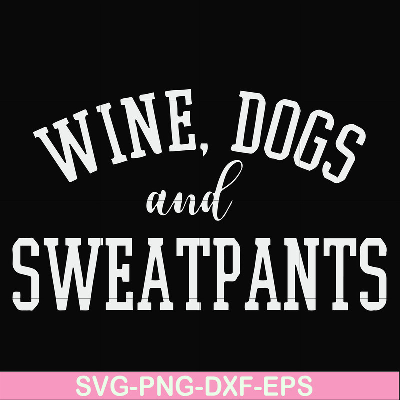 FN000960-Wine, dogs and sweatpants svg, png, dxf, eps file FN000960.jpg
