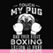 FN000964-Touch my pug and your first boxing lesson is free svg, png, dxf, eps file FN000964.jpg