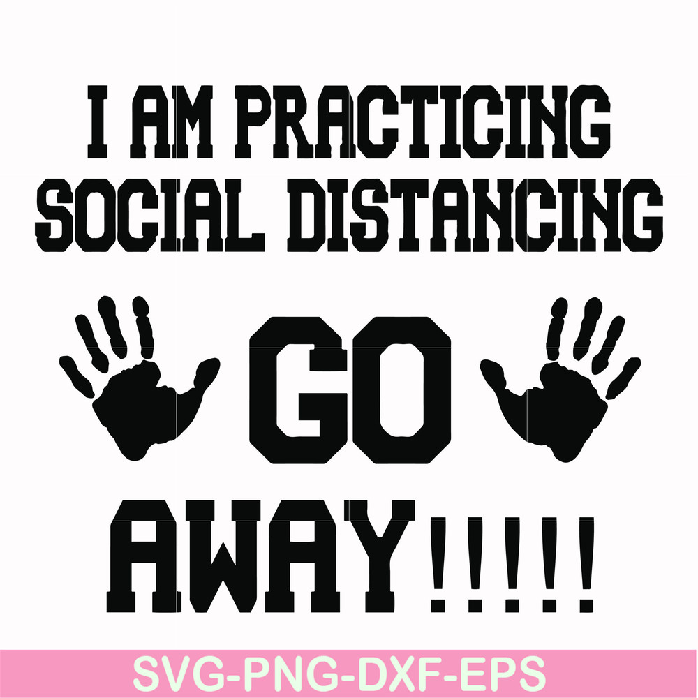 FN000989-I am practicing social distancing go away svg, png, dxf, eps file FN000989.jpg