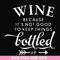 FN000995-Wine because it's not good to keep things bottled up svg, png, dxf, eps file FN000995.jpg