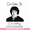 FN000997-Don't bother me I'm watching outlander svg, png, dxf, eps file FN000997.jpg