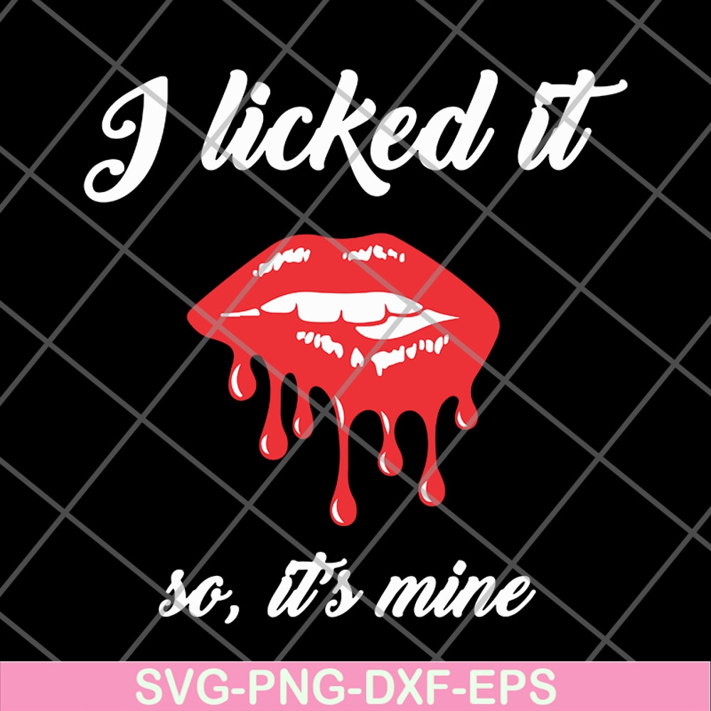 FN11062102-I Licked It So, It's Mine svg, png, dxf, eps digital file FN11062102.jpg