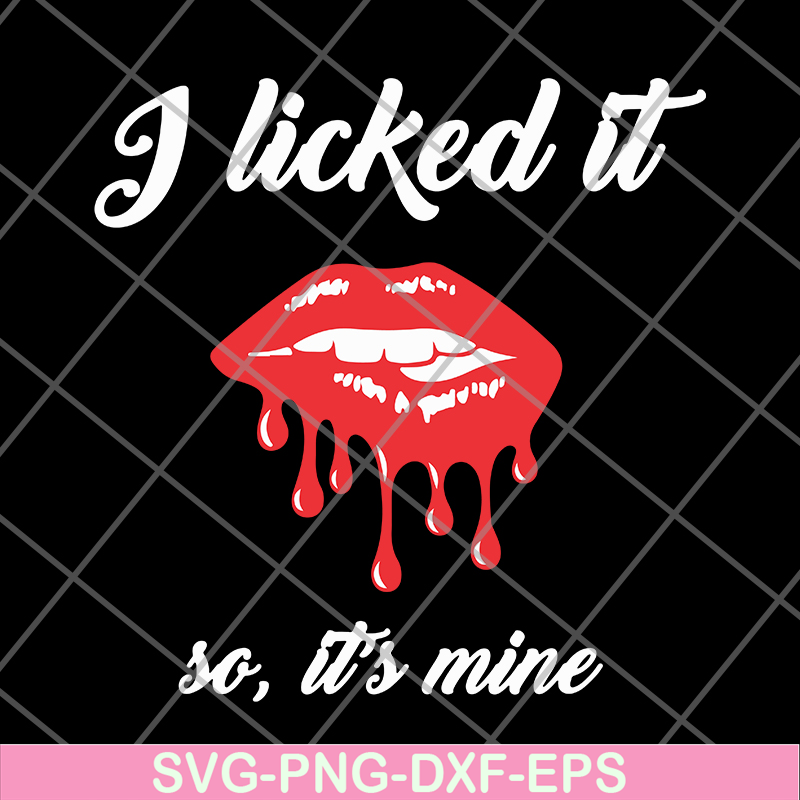 FN11062102-I Licked It So, It's Mine svg, png, dxf, eps digital file FN11062102.jpg