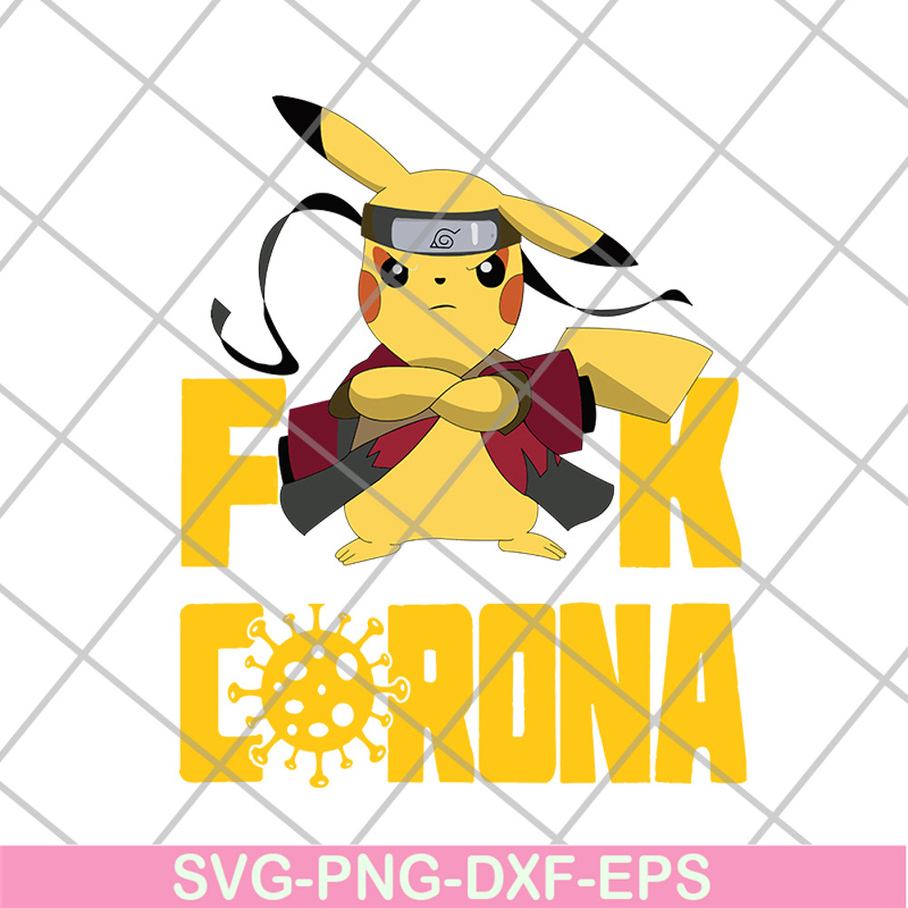 FN12062102-Pikachu Naruto Fuck Corona svg, png, dxf, eps digital file FN12062102.jpg