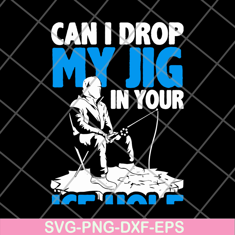 FN12062107-Can I Drop My Jig svg, png, dxf, eps digital file FN12062107.jpg