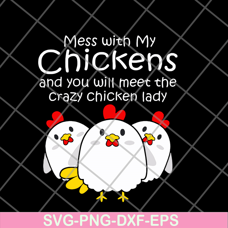 FN12062111-Womens mess with my chickens svg, png, dxf, eps digital file FN12062111.jpg