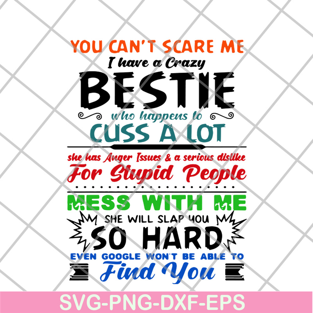 FN14062105-You can’t scare me I have a crazy bestie who happens to cuss a lot she has anger issues and a serious dislike for stupid people svg, png, dxf, eps di