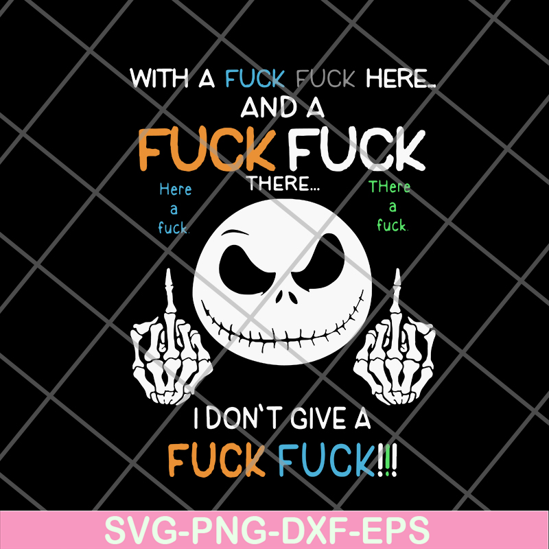 FN14062120-Jack Skellington with a fuck fuck here and i don’t give a fuck svg, png, dxf, eps digital file FN14062120.jpg