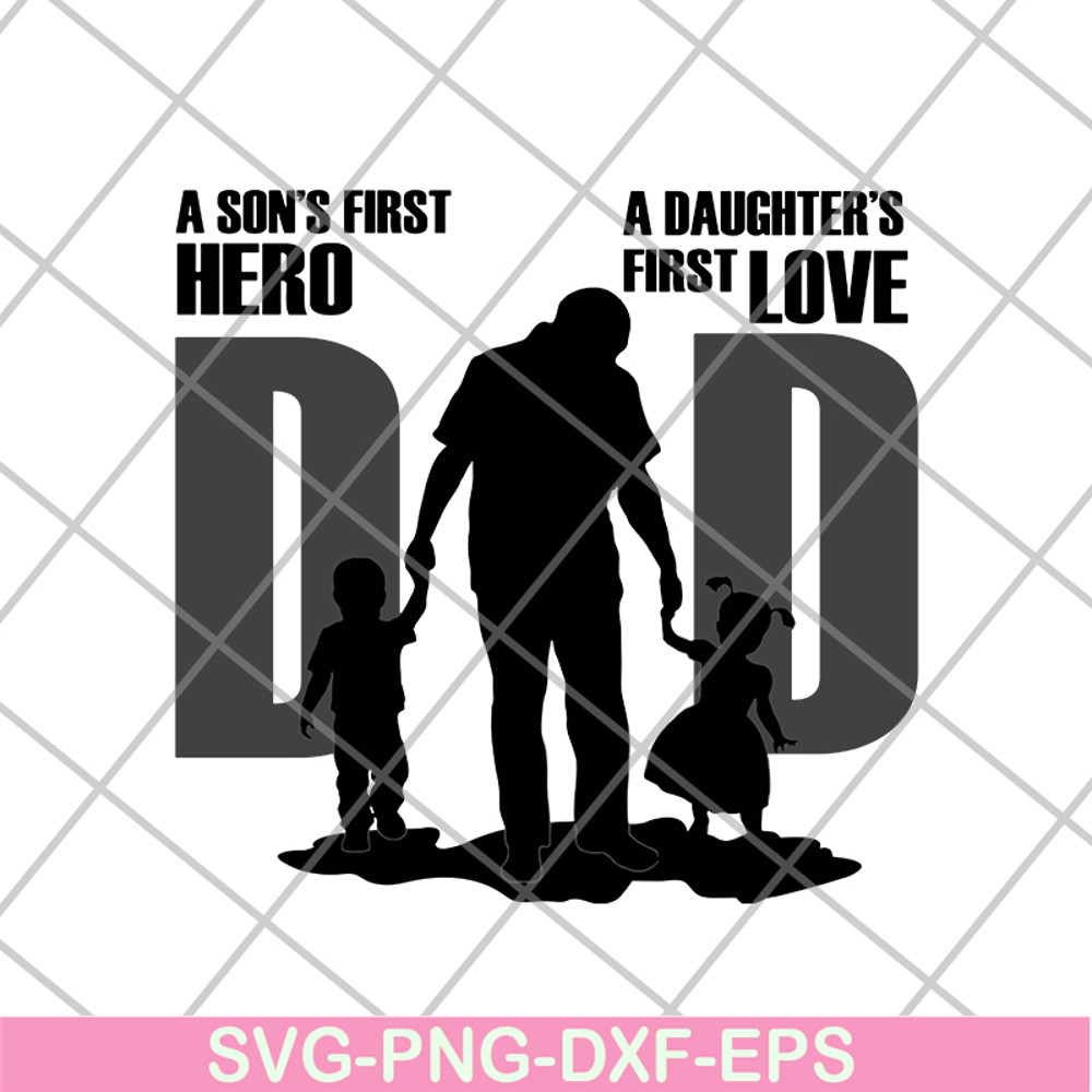 FTD02062109-Dad A Son's First Hero A Daughter's First Love Dad svg, png, dxf, eps digital file FTD02062109.jpg