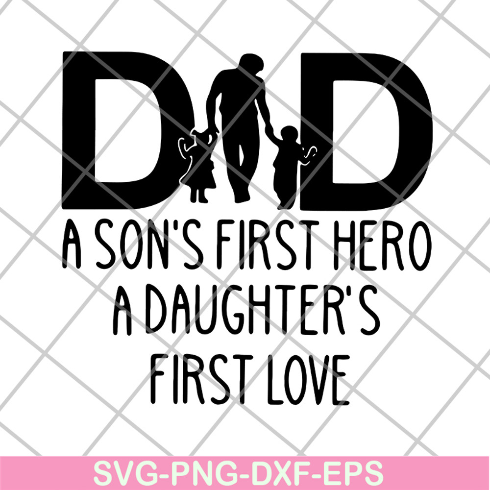 FTD02062111-Dad A Son's First Hero A Daughter's svg, png, dxf, eps digital file FTD02062111.jpg