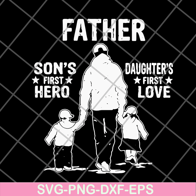 FTD02062112-Father's A Son's First Hero A Daughter's svg, png, dxf, eps digital file FTD02062112.jpg