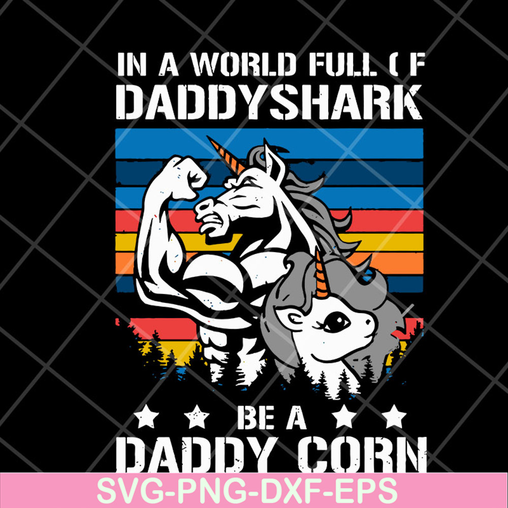 FTD04052102-In a world full of daddy shark be a daddy corn svg, Fathers day svg, png, dxf, eps digital file FTD04052102.jpg