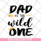 FTD04052105-Dad of the wild one svg, Fathers day svg, png, dxf, eps digital file FTD04052105.jpg