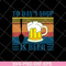 FTD04052107-To day soup is beer svg, Fathers day svg, png, dxf, eps digital file FTD04052107.jpg