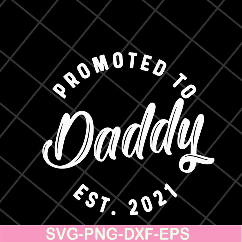 FTD04052111-Promoted to daddy est 2021 svg, Fathers day svg, png, dxf, eps digital file FTD04052111.jpg