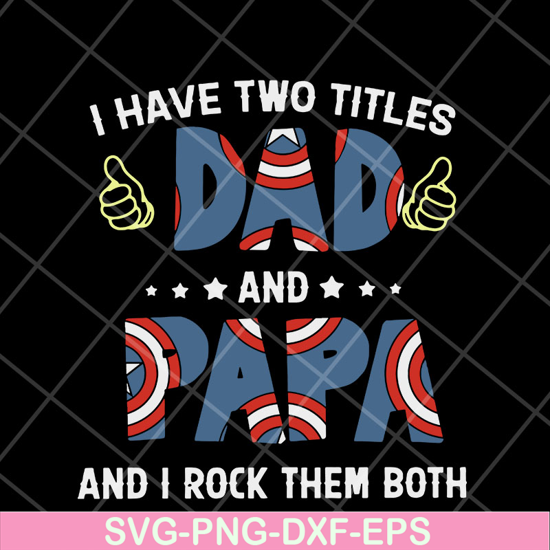 FTD05052116-I have two titles dad and papa svg, Fathers day svg, png, dxf, eps digital file FTD05052116.jpg