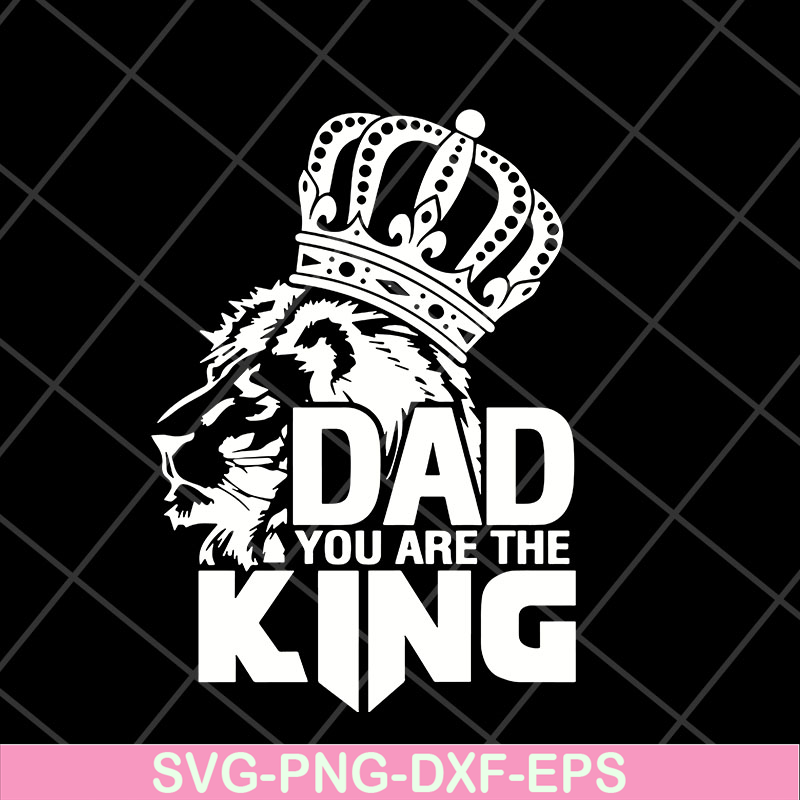 FTD06052105-dad you are the king svg, png, dxf, eps digital file FTD06052105.jpg